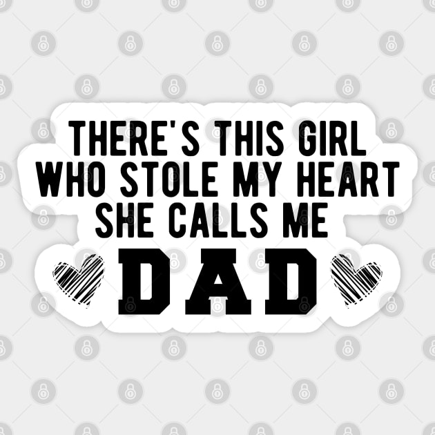 There's This Girl Who Stole My Heart She Calls Me Dad Sticker by KC Happy Shop